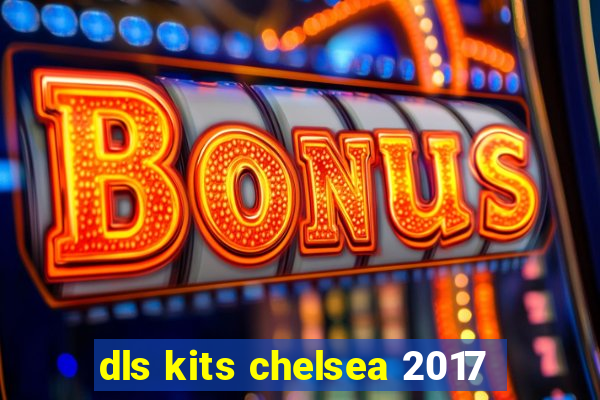 dls kits chelsea 2017